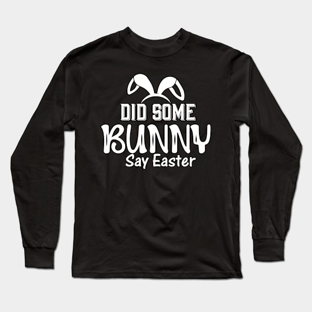 Did Some Bunny Say Easter Long Sleeve T-Shirt by pako-valor